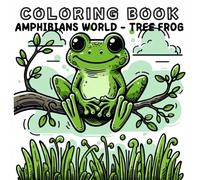 Coloring Book: Amphibians Animals World - Tree Frog