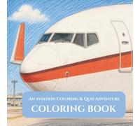 Coloring book: An Aviation Coloring Adventure: Coloring & Quiz Book for airplane Lovers