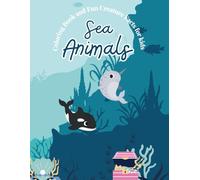 Coloring Book and Fun Creature Facts for kids Sea Animals: Sea Animals