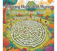 coloring book and maze for kids: Entertaining and challenging mazes and coloring pages for kids ages 4 to 8 are full of mazes to entertain, stimulate, and challenge your children.