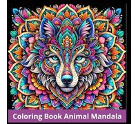 Coloring Book Animal Mandalas - Animal Mandala Illustrations for Adults: Mandala coloring pages of animals. 40 Animal mandala patterns for adults, children and teens.