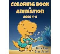 COLORING BOOK & ANIMATION: AGES 4-8, WITH FUN DINO FACTS & QR ANIMATIONS