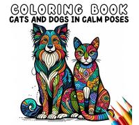 Coloring Book - Anti Stress - Cats and Dogs in Calm Poses