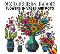 Coloring Book - Anti Stress - Flowers in Vases and Pots