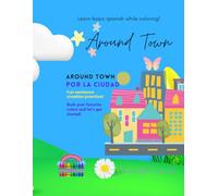 Coloring Book - Around Town: Learn Basic Spanish While Coloring - Bilingual Coloring Book - Premium Paper - Made In USA