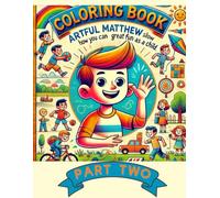Coloring Book Artful Matthew Shows How to Have Great Fun as a Child - Part Two: A Fun and Engaging Coloring Book for Kids - Discover Exciting Childhood Activities for Play and Creativity