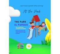 Coloring Book - At The Park - Learn Basic Spanish While Coloring! Libro Para Colorear: Coloring Book - Made In The USA - High Quality Premium Paper - Learn Spanish While Coloring!