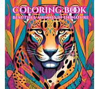 Coloring Book : Beautiful Animals In The Nature: feel the zen with stress relieving designs animals, mandalas, zentangle nature art