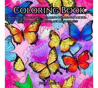 Coloring Book: Beautiful Butterflies: A Relaxing Coloring Book for Creativity, Stress Relief, and Mindfulness