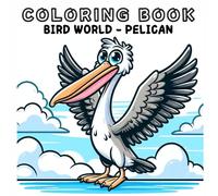 Coloring Book: Bird Animals World - Pelican