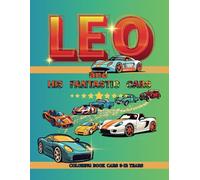 COLORING BOOK CARS 9-12 YEARS: LEO and His Fantastic Cars