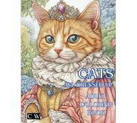 Coloring Book: Cats All Dressed Up, for adults and children