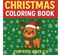 ,Coloring Book Christmas Adventure for 2-5 Year Olds'': Cute Santa, Reindeer, and Snowman Christmas Coloring Book for Kids Ages 2-5