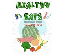 coloring book: Color and Learn: A Fun Journey Through Nature's Tastiest Treats! Growing Healthy Minds One Color at a Time!