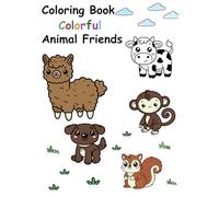 Coloring Book - Colorful Animal Friends Ages 3+