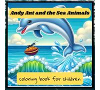 Coloring Book: Coloring Book for Children about a Little Ant and Sea Animals