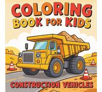 Coloring Book Construction Vehicles: Vehiclec | Construction | Coloring Book Vehicles for Kids | Coloring Book Construction for Kids | Coloring Book for Girls & Boys