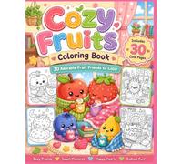 COLORING BOOK - COZY FRUITS: 30 Adorable Fruit Friends to Color