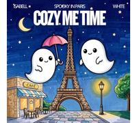 Coloring Book: Cozy Me Time with Ghosts in Paris: Adult Beginner-Friendly Paris-Themed Coloring Pages with Cute Spooky Ghosts, Cafés, Landmarks, and Fun Travel Scenes