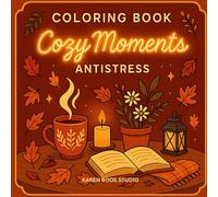 Coloring Book Cozy Moments Antistress Autumn Season: Relaxing Autumn and Winter Scenes for Adults