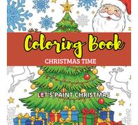 Coloring Book Cristhmas Time / Coloring book for Children and Adults: Let's Paint Christmas / 60 Unique and Engaging Scenes