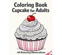 Coloring Book Cupcake for Adults | 40 ilustraciones relajantes
