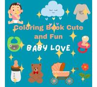 Coloring book Cute and Fun: baby love