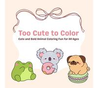 Coloring Book: Cute Animals: Too cute to Color, Adorable Animals to color, Bold and easy content.