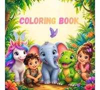 Coloring book: Cute Animals, Unicorns, Dinosaurs & Positive Activities