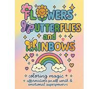 Coloring Book: Cute & Easy Flowers, Butterflies & Rainbows with Uplifting Affirmations for Kids & Adults: A fun & relaxing Kawaii coloring book filled ... mindfulness & relaxation for all ages