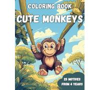 Coloring Book Cute Monkeys: Swing into coloring fun! Discover cheeky little monkeys climbing, jumping, and giggling through 25 joyful jungle scenes made just for young artists.