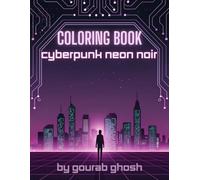 COLORING BOOK: CYBERPUNK NEON NOIR