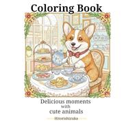 Coloring book: Delicious moments with cute animals