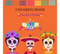 Coloring Book. Día de los Muertos.: Mexico’s Day of the Dead pages with catrinas, skulls, and skeletons for teens and adults.