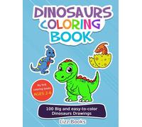Coloring book Dinosaurs: 100 big and easy-to-color drawings for kindergarten, preschool and kids