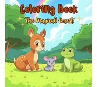Coloring Book- Discover The Magical Forest: Learn, Relax and Discover the Beautiful Magical Forest for mindfulness and creativity