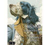 Coloring Book: Dogs All Dressed Up, for adults and children
