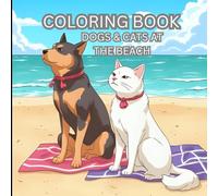 Coloring Book: Dogs and Cats at the Beach | 8.5x8.5 inches | 50 Coloring Pages | Dogs and Cats Lover | Ideal for Kids | For Holidays, Vacations and Free Tine