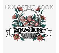 Coloring Book Easter Egg Hunt: Fun For Kids & Adults: Simple and Bold Easter Designs Featuring Egg Hunts, Bunnies, and Springtime Fun for All Ages