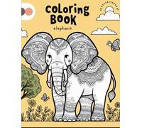 COLORING BOOK ELEPHANT: Unleash Your Creativity with Majestic Elephant Designs