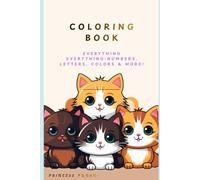 Coloring Book: Everything everything:Numbers, Letters, Colors & More!