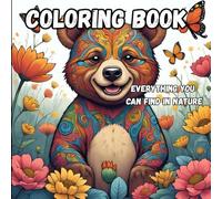COLORING BOOK: EVERYTHING YOU CAN FIND IN NATURE: Relax and unwind with the beauty of everything beyond the busy life