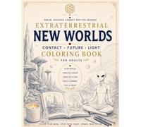 COLORING BOOK Extraterrestrials & Ufos: Discover New World , dream big, travel far.