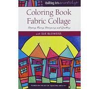 Coloring Book Fabric Collage: Dying, Fusing, Designing, and Quilting