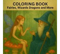 Coloring Book: Fairies Wizards Dragons and More