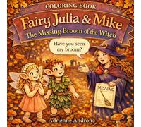 Coloring book: Fairy Julia & Mike: The missing broom of the witch