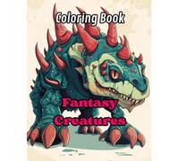 Coloring Book Fantasy Creatures: A Magical Coloring Book with Dragons, Elves, and Fantasy Creatures for Kids and Adults