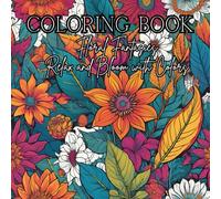 Coloring Book: Floral Fantasies - Relax and Bloom with Colors: Adult coloring book for relaxation and mind clarity with the beauty of nature