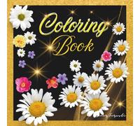 Coloring Book: Flower Coloring Book for Adults: Beautiful and Relaxing Floral Designs for Stress Relief and Mindfulness | 50 Single-Sided Pages with Bouquets, Gardens, and Wildflowers
