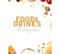 Coloring Book: Food & Drinks, Coloring Book For Kids